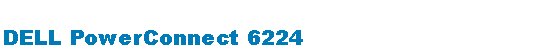 Cuadro de texto: DELL PowerConnect 6224